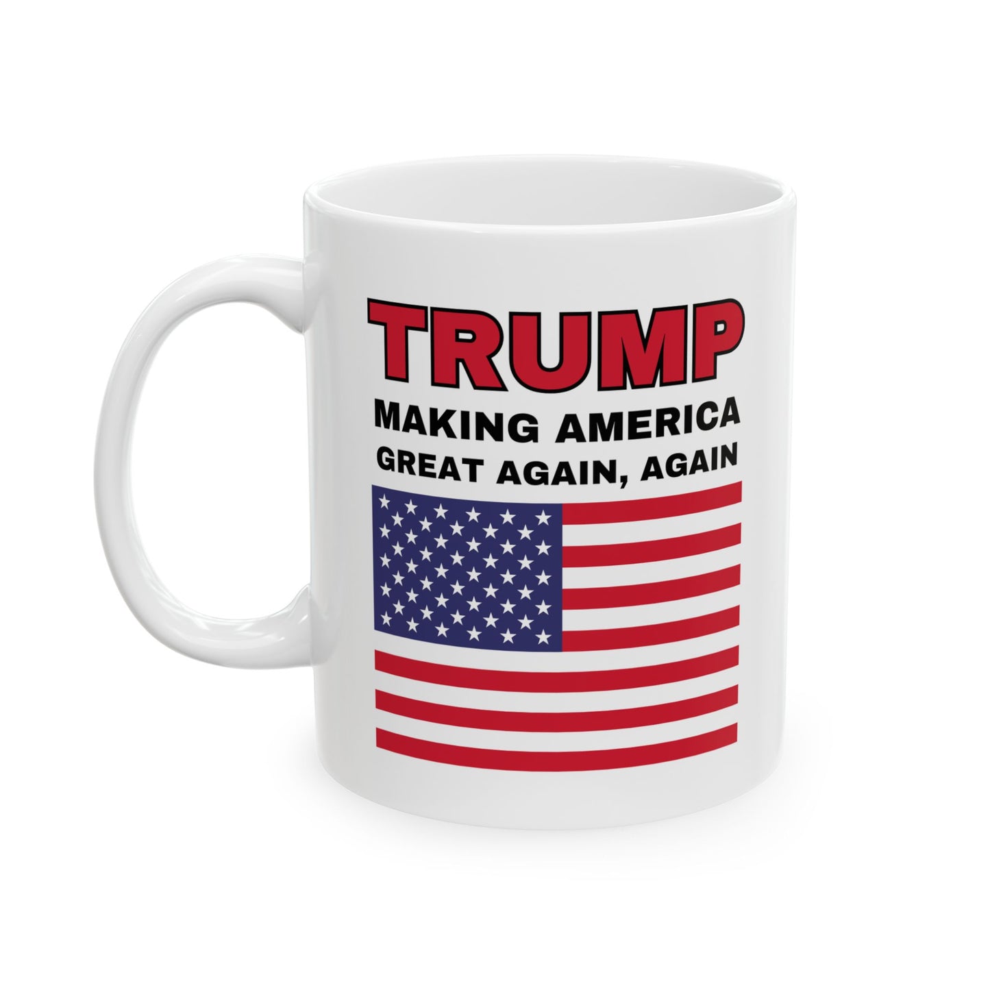 "Trump, Making America Great Again, Again" Mug