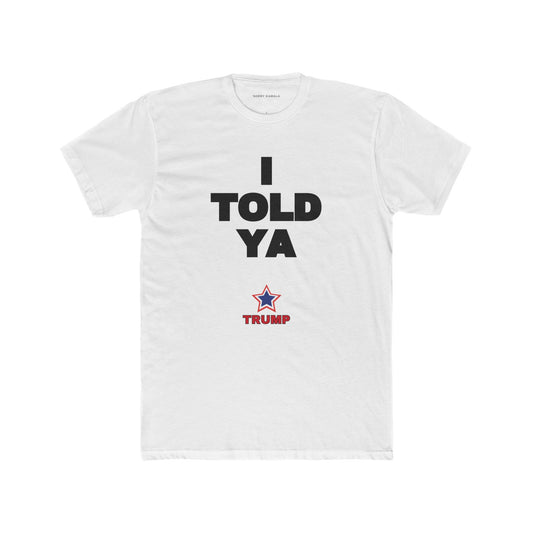 "I TOLD YA" – Inspired by JFK, Worn for Trump T-Shirt