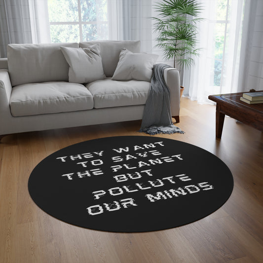 Save the Planet but Pollute Our Minds" Round Floor Rug