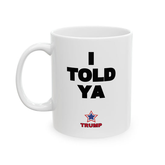 "I TOLD YA" Mug