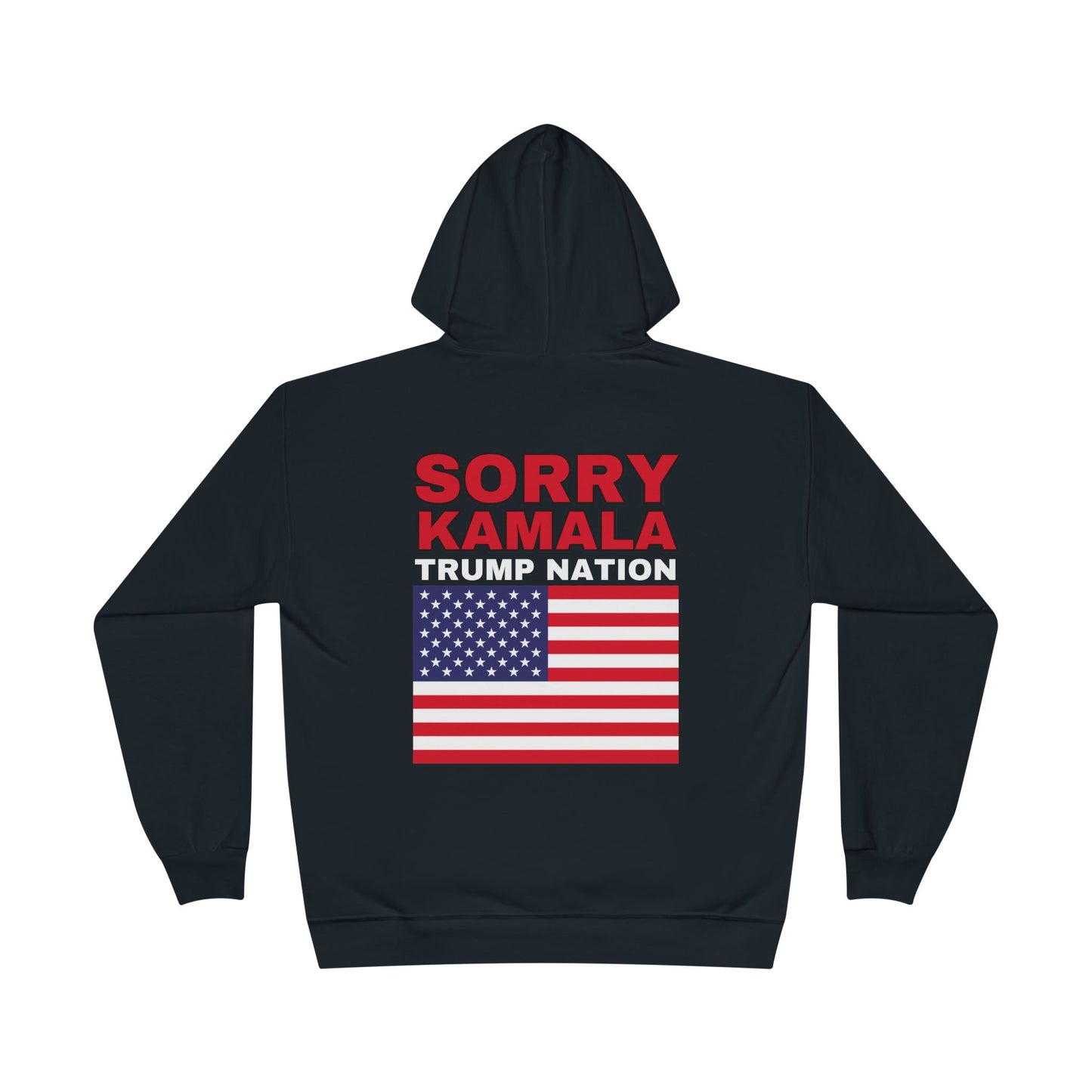 "Sorry Kamala, Trump Nation" Hoodie