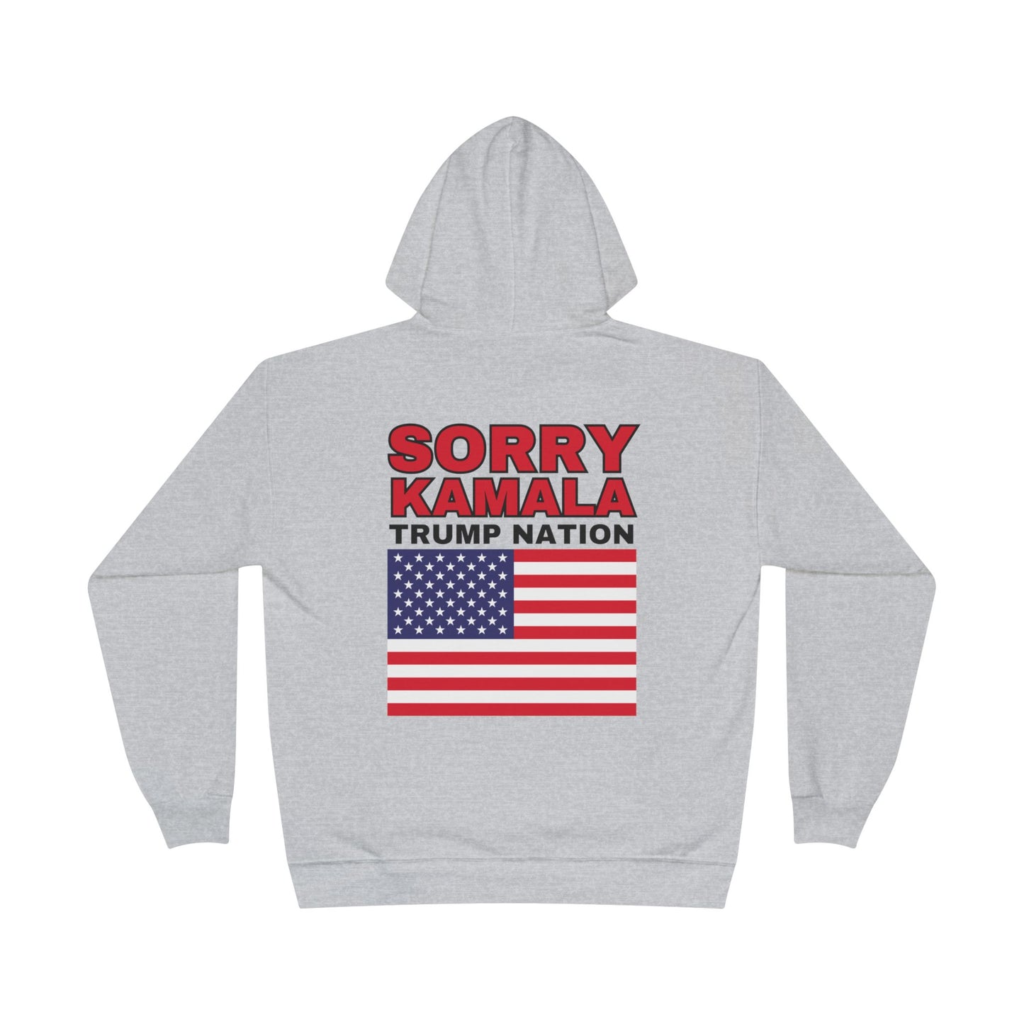 "Sorry Kamala, Trump Nation" Hoodie